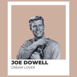 Joe Dowell的專輯Dream Lover - Joe Dowell