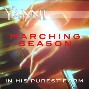 Marching Season – in His Purest Form dari Yanni