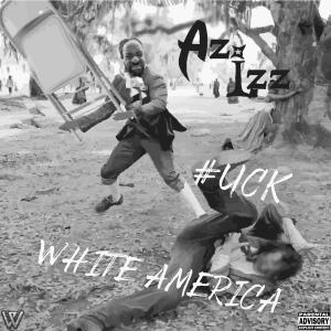 Az Izz的專輯#UCK White America (Explicit)
