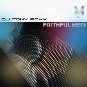 Album Faithfulness oleh DJ Tony Foxx