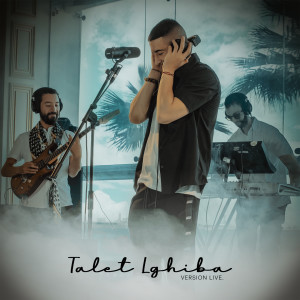 Listen to Talet Lghiba (Version Live) song with lyrics from Mocci
