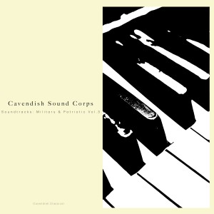 Various Artists的專輯Cavendish Classical presents Cavendish Sound Corps: Soundtracks - Military & Patriotic, Vol. 3