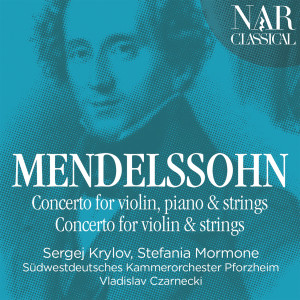 อัลบัม Mendelssohn: Concerto for Violin, Piano and Strings & Concerto for Violin and Strings ศิลปิน Stefania Mormone