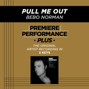 ดาวน์โหลดและฟังเพลง Pull Me Out (Performance Track In Key Of F Without Background Vocals; High Instrumental Track) พร้อมเนื้อเพลงจาก Bebo Norman