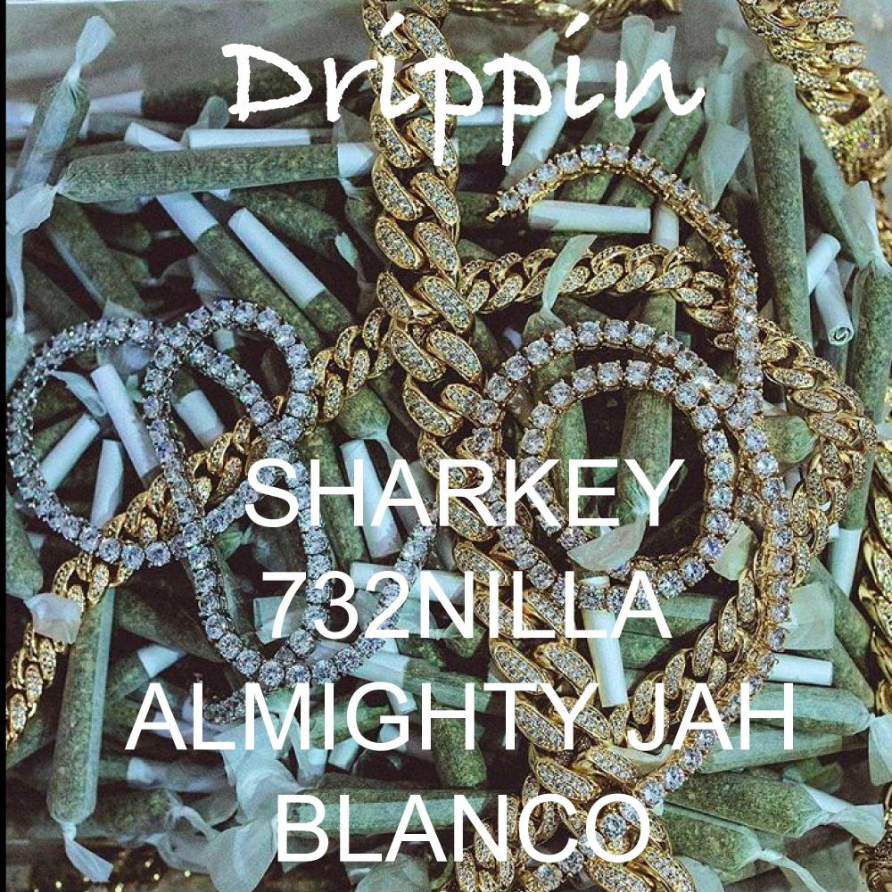 Drippin' (feat. 732nilla, Almighty JAH & Blanco) (Explicit)