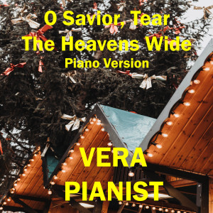 O Savior, Tear The Heavens Wide (Piano Version)
