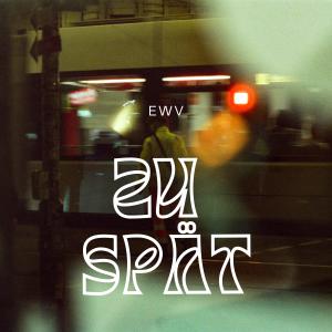 EWV的專輯Zu Spät (Explicit)