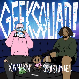 Album Geek Squad! (Explicit) oleh XANAKIN SKYWOK