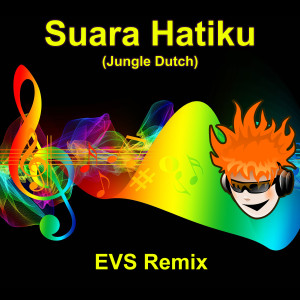 ดาวน์โหลดและฟังเพลง Suara Hatiku (Jungle Dutch) (Remix Version) พร้อมเนื้อเพลงจาก EVS Remix