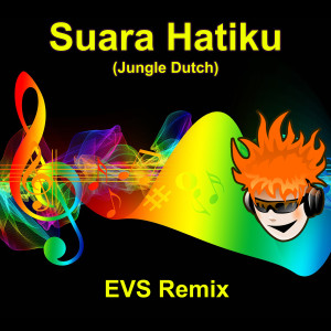 Suara Hatiku (Jungle Dutch) (Remix Version) dari EVS Remix