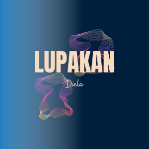Listen to Lupakan song with lyrics from Diela