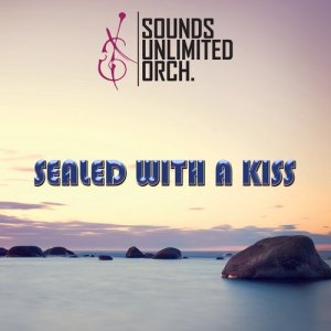 收聽Sounds Unlimited Orchestra的Sealed With a Kiss歌詞歌曲