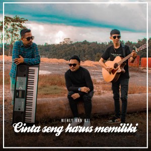 Dengarkan Cinta Seng Harus Memiliki lagu dari Wenly Van Kil dengan lirik