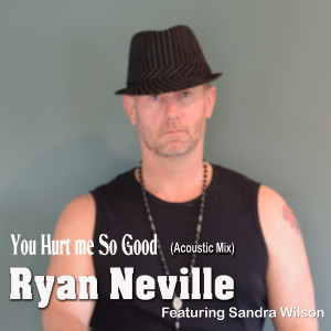 Listen to You Hurt Me So Good song with lyrics from Ryan Neville