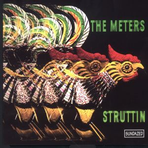 收聽The Meters的Chicken Strut (Single Version)歌詞歌曲