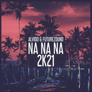 Album Na Na Na 2k21 from 