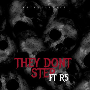 อัลบัม THEY DONT STEP (feat. R5) [Explicit] ศิลปิน RUTHLESSYNEJ