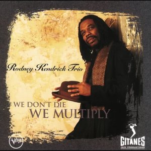 Rodney Kendrick的專輯We Don't Die, We Multiplie