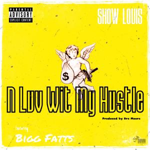 Show Louis的專輯N Luv Wit My Hustle (feat. Bigg Fatts) (Explicit)