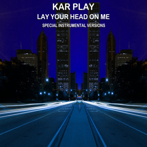 Dengarkan lagu Lay Your Head On Me (Extended Instrumental Mix) nyanyian Kar Play dengan lirik