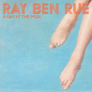 收聽Ray Ben Rue的A Day at the Pool歌詞歌曲