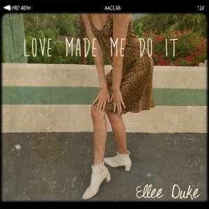 收听Ellee Duke的LOVE MADE ME DO IT歌词歌曲