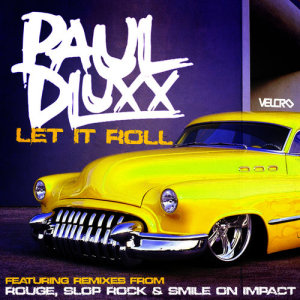 ดาวน์โหลดและฟังเพลง Let It Roll (Slop Rock Remix) พร้อมเนื้อเพลงจาก Paul Dluxx