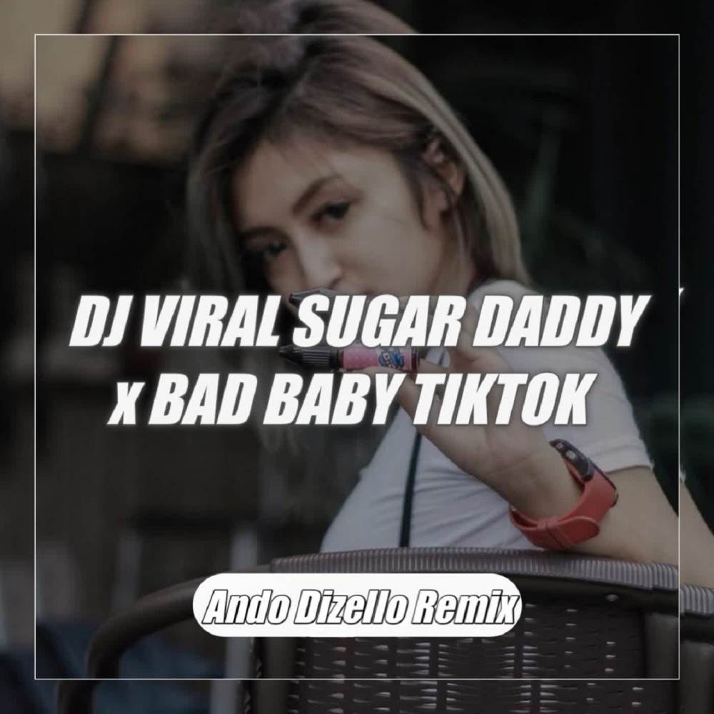 DJ Viral Sugar Daddy x Bad Baby