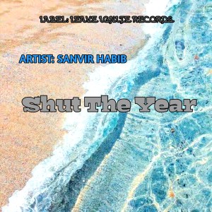 Album Shut The Year from Sanvir Habib