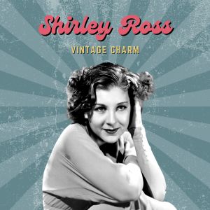 Album Shirley Ross (Vintage Charm) from Shirley Ross