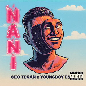 收聽CEO Tegan的Nani (Explicit)歌詞歌曲