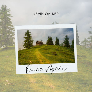 Listen to Once Again song with lyrics from Kevin Walker