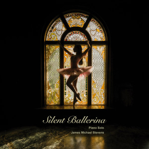 James Michael Stevens的专辑Silent Ballerina (Piano Solo)