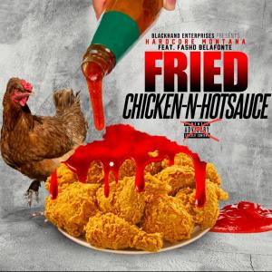 Hardcore Montana的專輯Fried Chicken-N-Hotsauce (feat. Fasho Bellafonte)