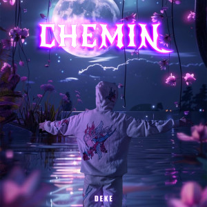 Album Chemin (Explicit) from Deke