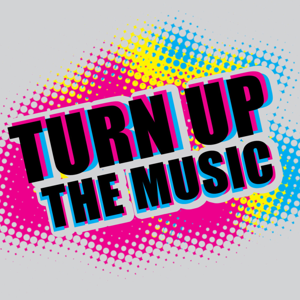 Turn Up The Music