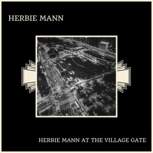 อัลบัม Herbie Mann At The Village Gate ศิลปิน Herbie Mann