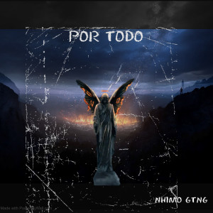 Listen to Por Todo song with lyrics from Nhimo Gtng