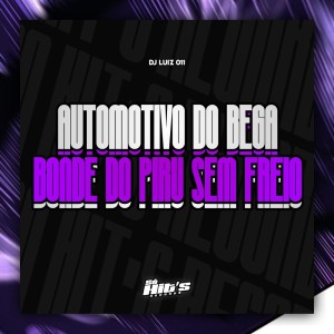 ดาวน์โหลดและฟังเพลง Automotivo do Bega Bonde do Piru Sem Freio (Explicit) พร้อมเนื้อเพลงจาก DJ Luiz 011