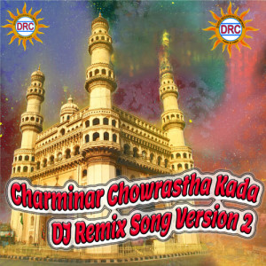 Listen to Charminar Chowrastha Kada (DJ Remix Song Version 2) song with lyrics from Warangal Shankar