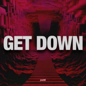 ดาวน์โหลดและฟังเพลง Get Down พร้อมเนื้อเพลงจาก JoshE