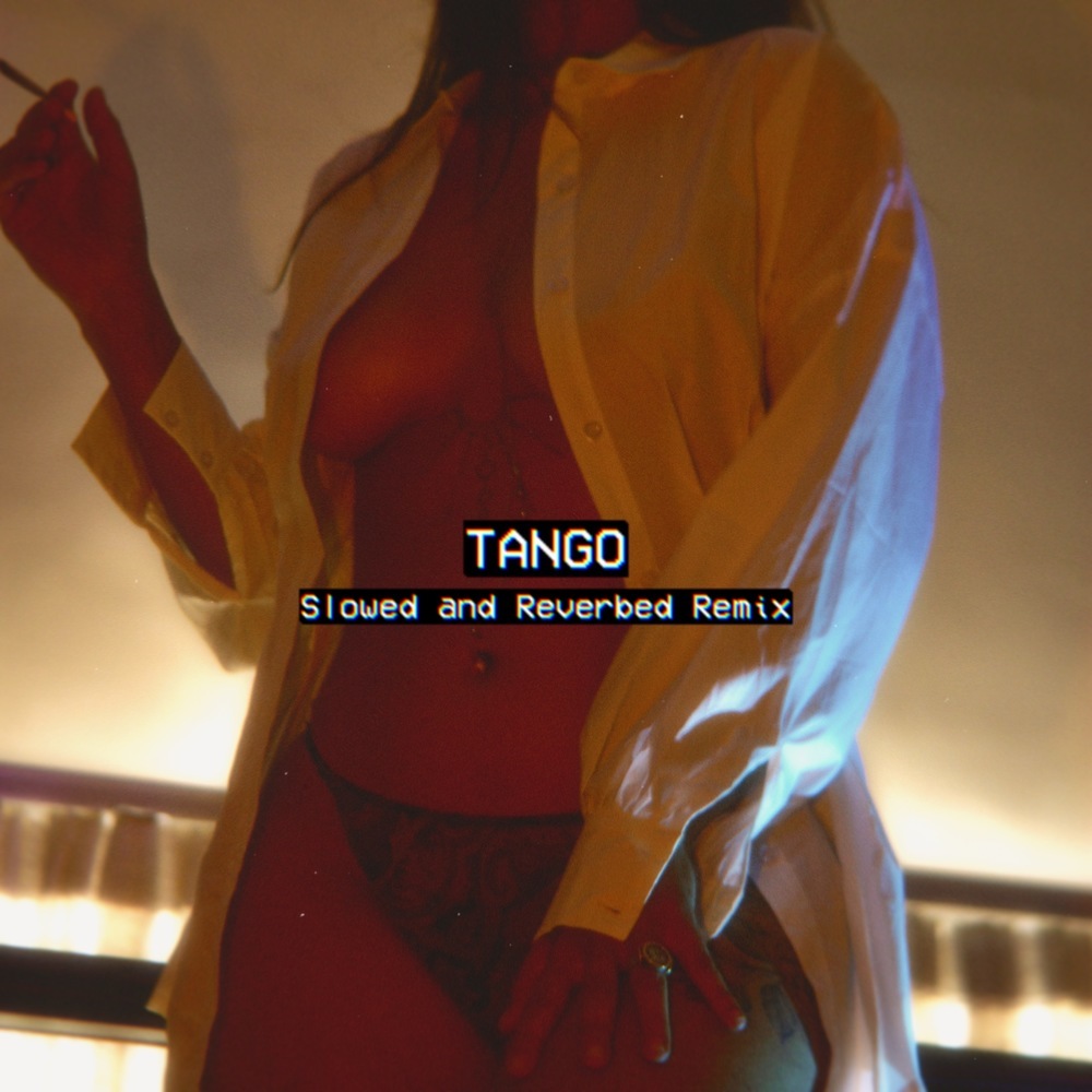 Tango (Slowed and Reverbed Remix) (Slowed and Reverbed Remix|Explicit)