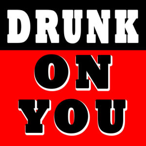 Deluxe Session的專輯Drunk On You