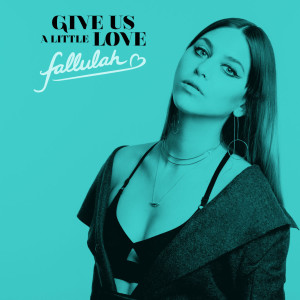 收聽Fallulah的Give Us a Little Love歌詞歌曲