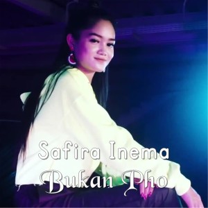 收聽Safira Inema的Bukan Pho歌詞歌曲