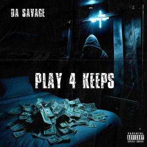 Album Play 4 Keepz (Explicit) from Da Savage