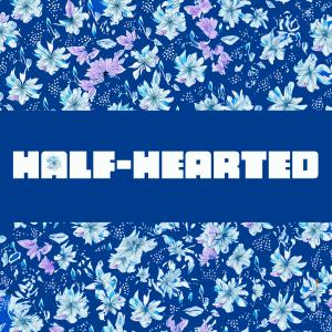 收聽Late Bloomers的HALF-HEARTED (feat. Megan Tibbits)歌詞歌曲