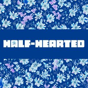 Megan Tibbits的專輯HALF-HEARTED (feat. Megan Tibbits)