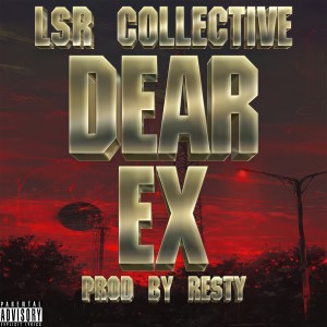 Dengarkan lagu Dear Ex (Explicit) nyanyian LSR Collective dengan lirik