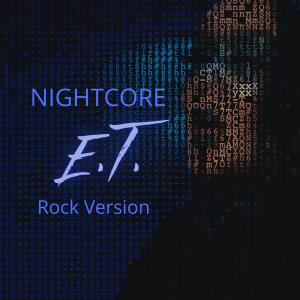 ดาวน์โหลดและฟังเพลง E.T. (Nightcore Version) พร้อมเนื้อเพลงจาก Rain Paris